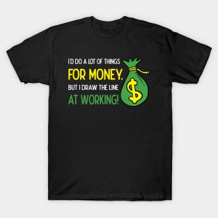 Terrible Job Jokes I'd Do a lot of Things for Money T-Shirt